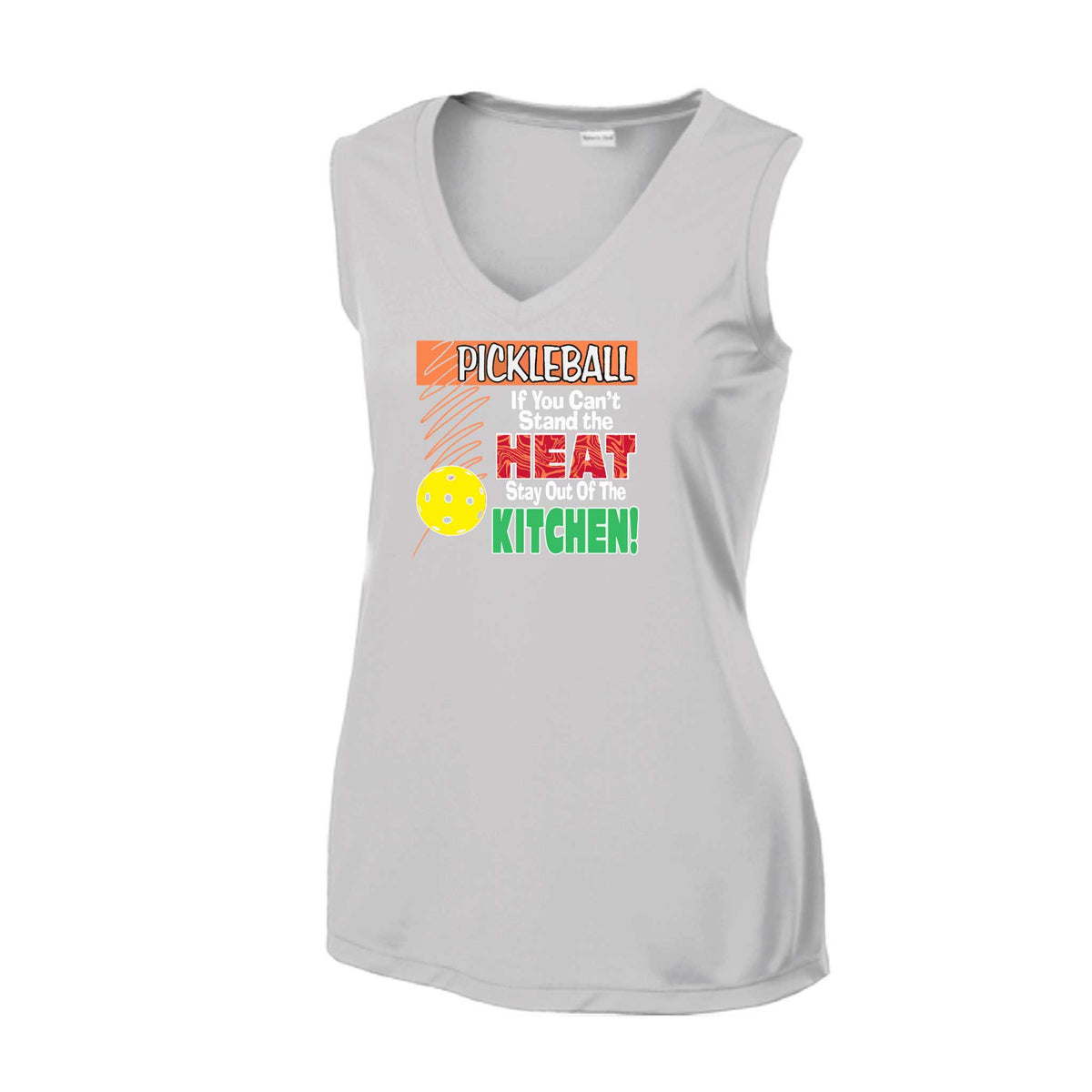 Pickleball If You Can't Stand the Heat Stay Out of the Kitchen | Women’s Sleeveless Athletic Pickleball Performance T-Shirt | 100% Polyester