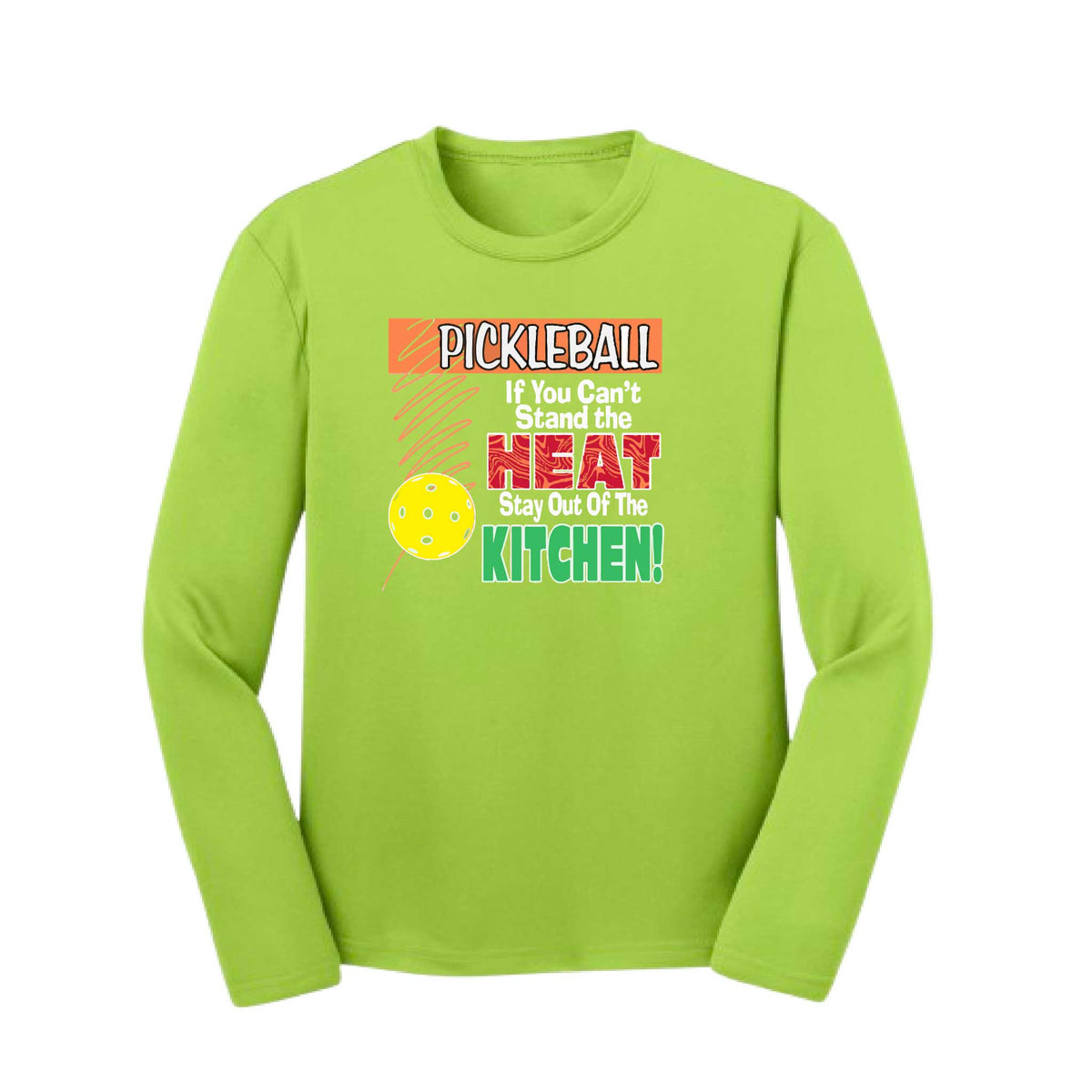 Pickleball If You Can't Stand the Heat Stay Out of the Kitchen | Youth Long Sleeve Pickleball Performance T-Shirts | 100% Polyester
