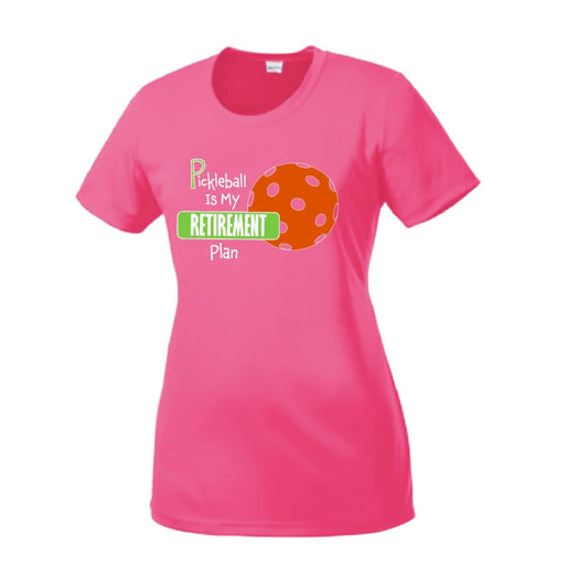 Pickleball Is My Retirement Plan | Women’s Short Sleeve Crewneck Pickleball Performance T-Shirts | 100% Polyester