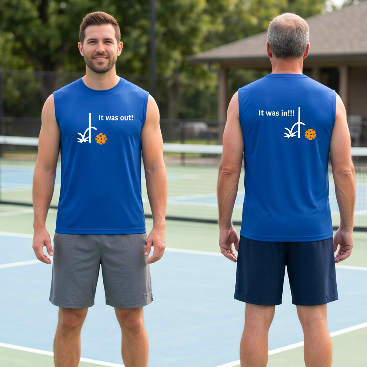 Two men showing a royal blue sleeveless t-shirt with a white design of ‘IT WAS OUT!’ and a colorful pickleball on the front, and the back design with a white ‘IT WAS IN!!!’ and a colorful pickleball, standing on a pickleball court.