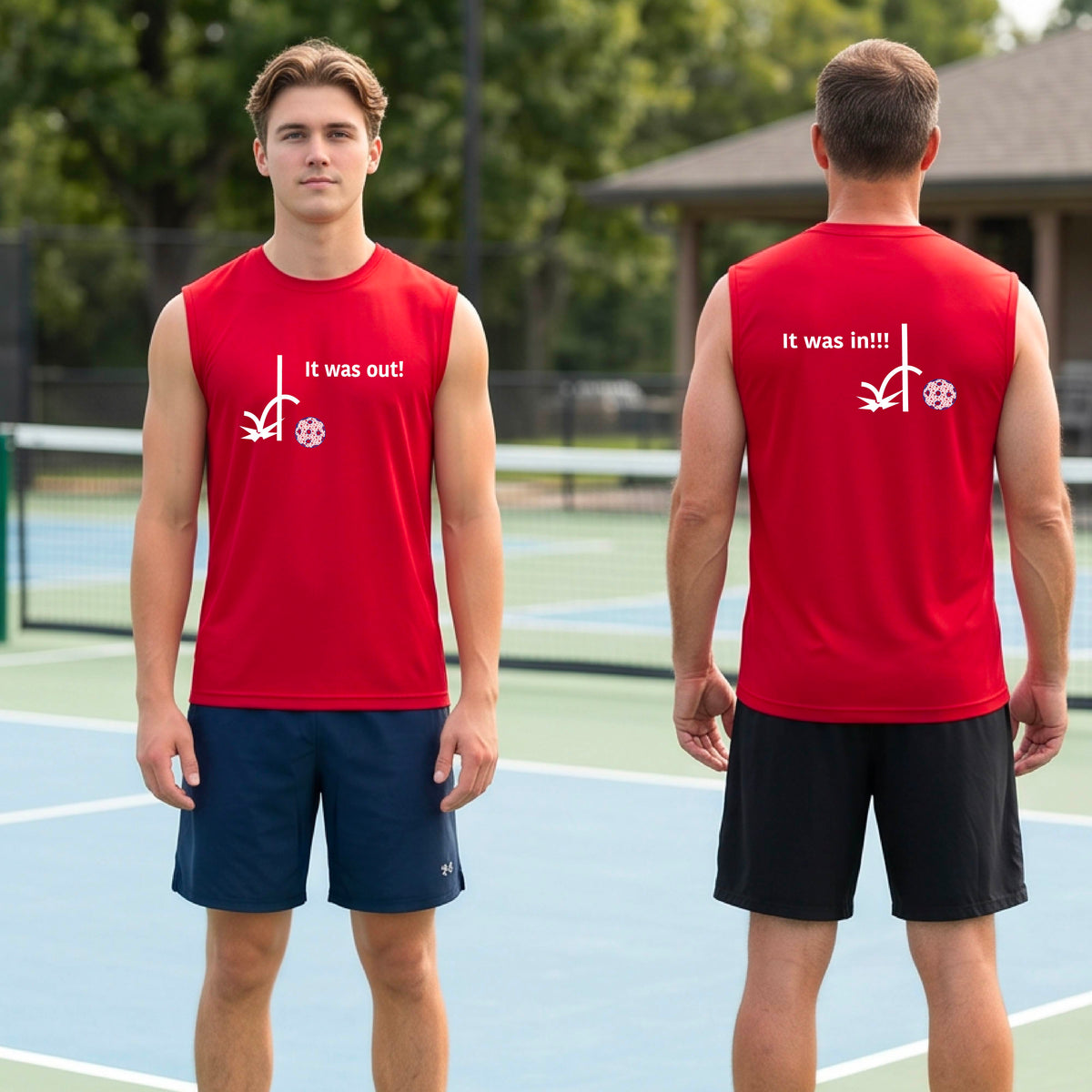 Two men showing a red sleeveless t-shirt with a white design of ‘IT WAS OUT!’ and a colorful pickleball on the front, and the back design with a white ‘IT WAS IN!!!’ and a colorful pickleball, standing on a pickleball court.