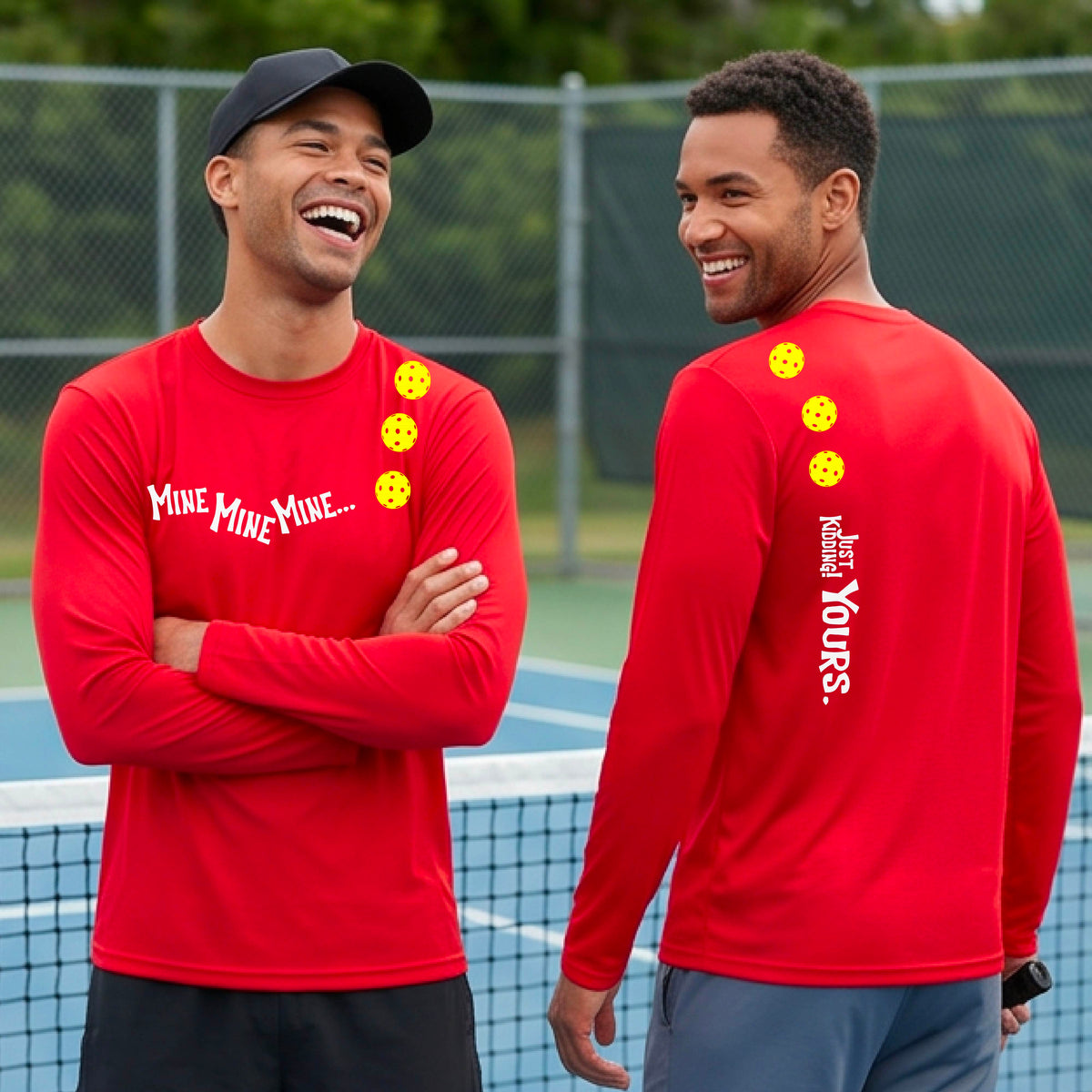 Two men on a pickleball court wearing matching red long-sleeve t-shirts. One shows the front with the text 'MINE MINE MINE' along with three pickleball graphics. and the back text 'JUST KIDDING YOURS, along with three pickleball graphics.
