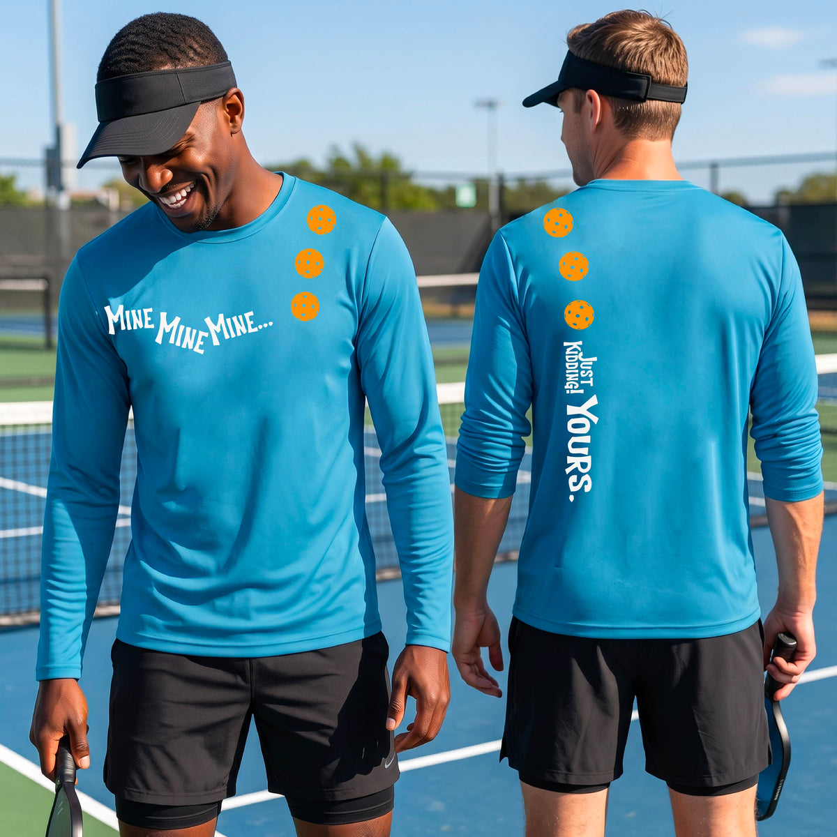 Two men on a pickleball court wearing matching bright blue long-sleeve t-shirts. One shows the front with the text 'MINE MINE MINE' along with three pickleball graphics. and the back text 'JUST KIDDING YOURS, along with three pickleball graphics.