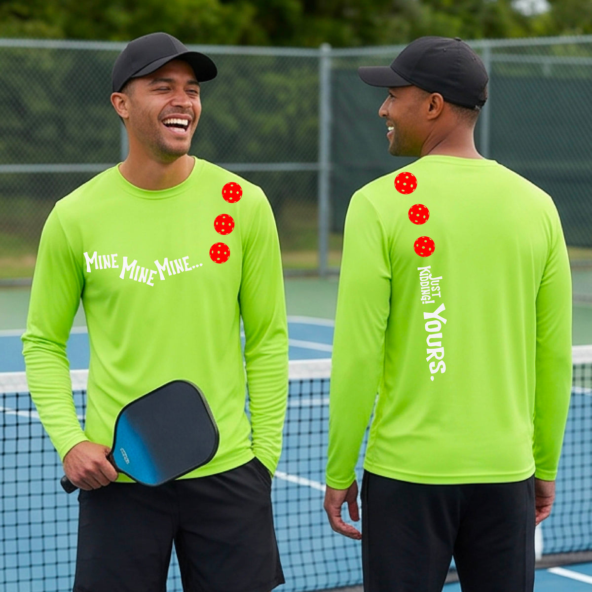 Two men on a pickleball court wearing matching lime green long-sleeve t-shirts. One shows the front with the text 'MINE MINE MINE' along with three pickleball graphics. and the back text 'JUST KIDDING YOURS, along with three pickleball graphics.