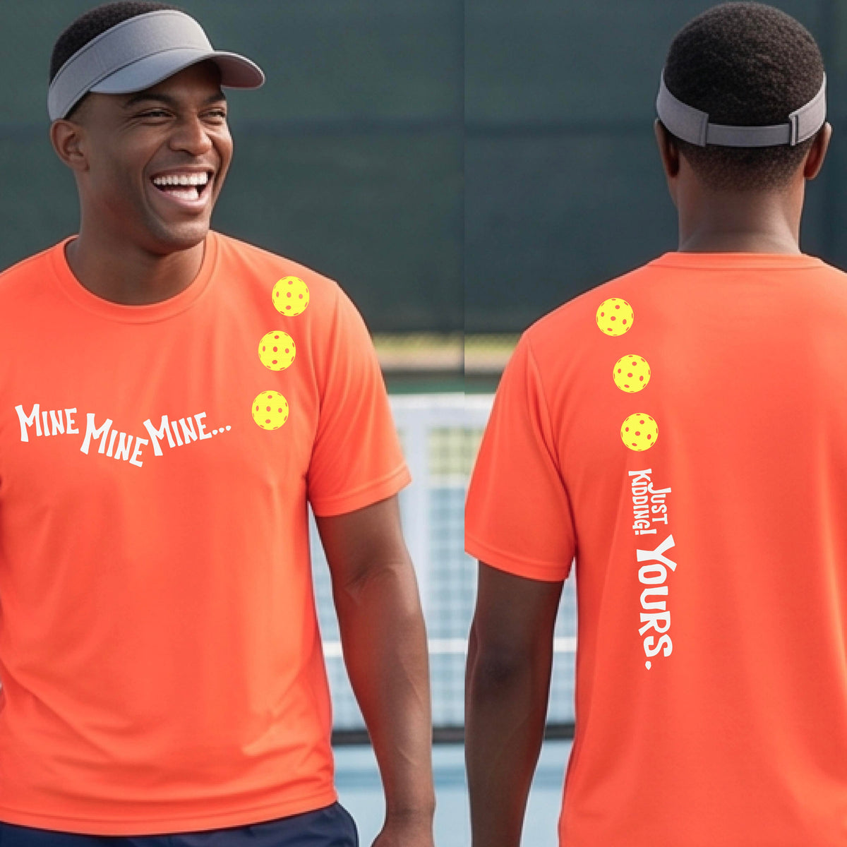 Two men on a pickleball court wearing matching orange short-sleeve t-shirts. One shows the front with the text 'MINE MINE MINE' along with three pickleball graphics. and the back text 'JUST KIDDING YOURS, along with three pickleball graphics.