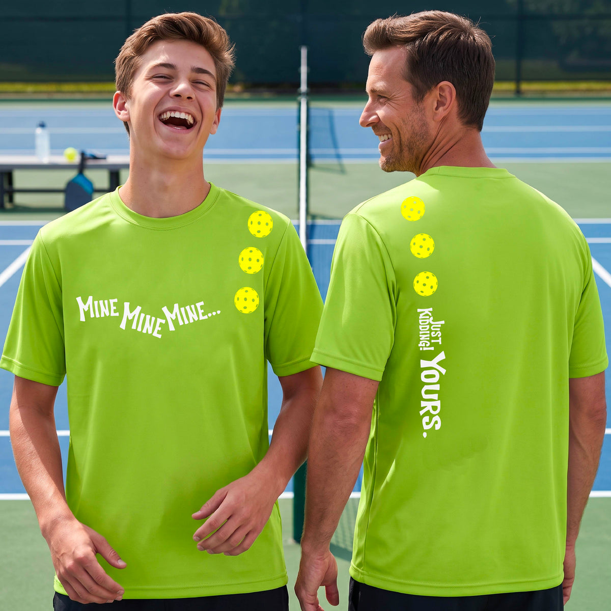 Two men on a pickleball court wearing matching lime green short-sleeve t-shirts. One shows the front with the text 'MINE MINE MINE' along with three pickleball graphics. and the back text 'JUST KIDDING YOURS, along with three pickleball graphics.