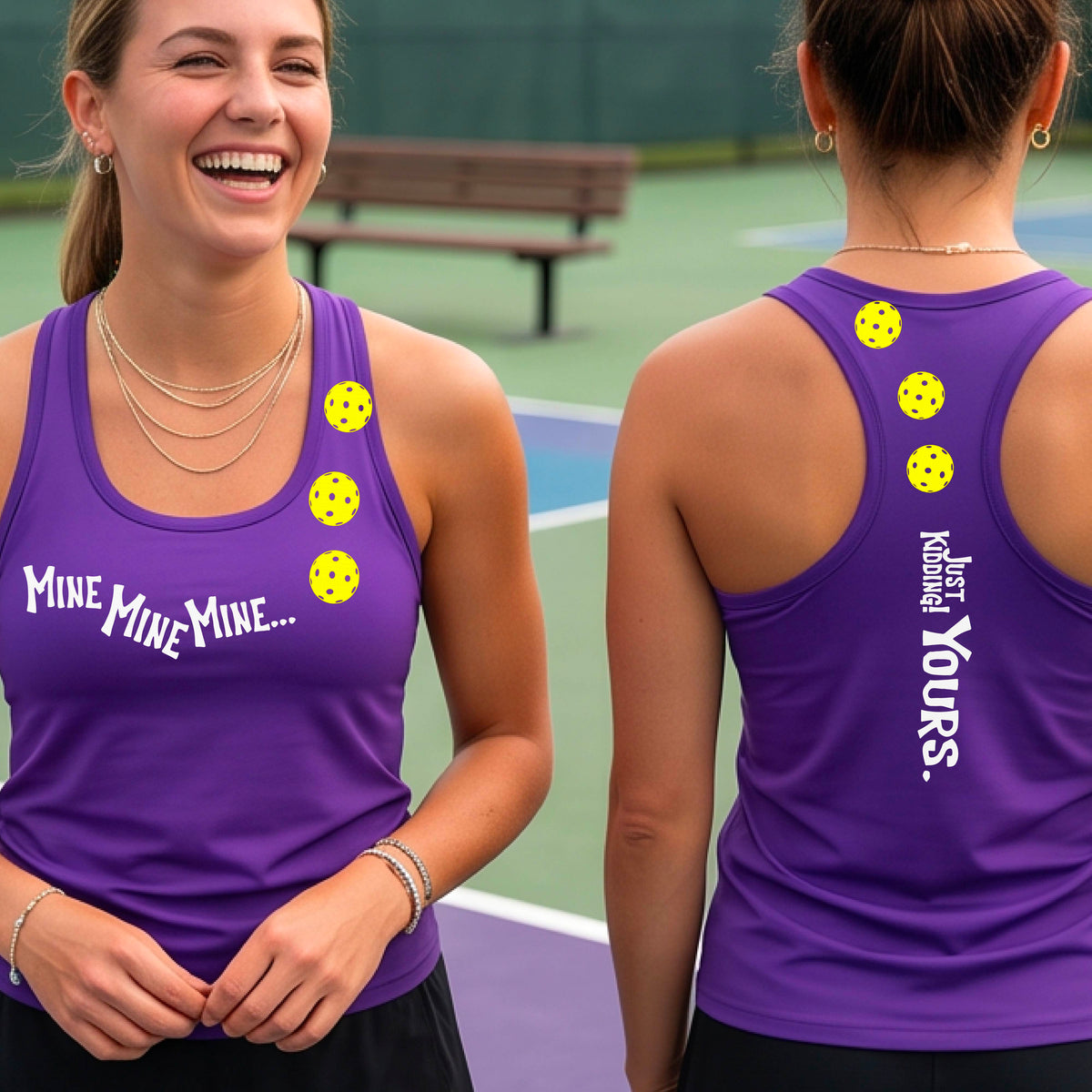 Two women on a pickleball court wearing matching purple athletic tank tops  One shows the front with the text 'MINE MINE MINE' along with three pickleball graphics. and the back text 'JUST KIDDING YOURS, along with three pickleball graphics.