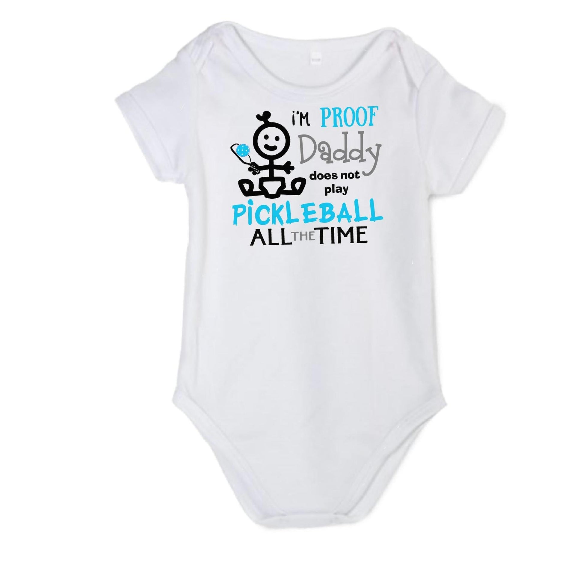 Proof That Daddy Does Not Play Pickleball All The Time | Infant Short Sleeve One-Piece Bodysuit | 100% Cotton