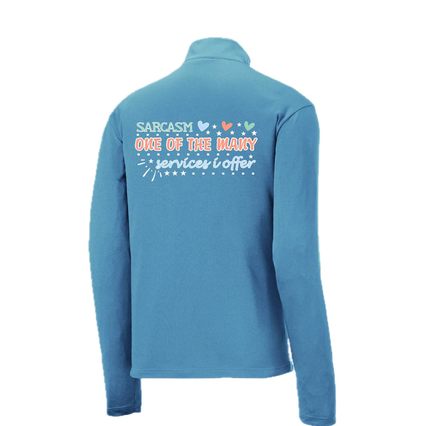 Sarcasm One of the Many Services I Offer | Men's 1/4 Zip Long Sleeve Pullover Athletic Performance Shirt | 100% Polyester