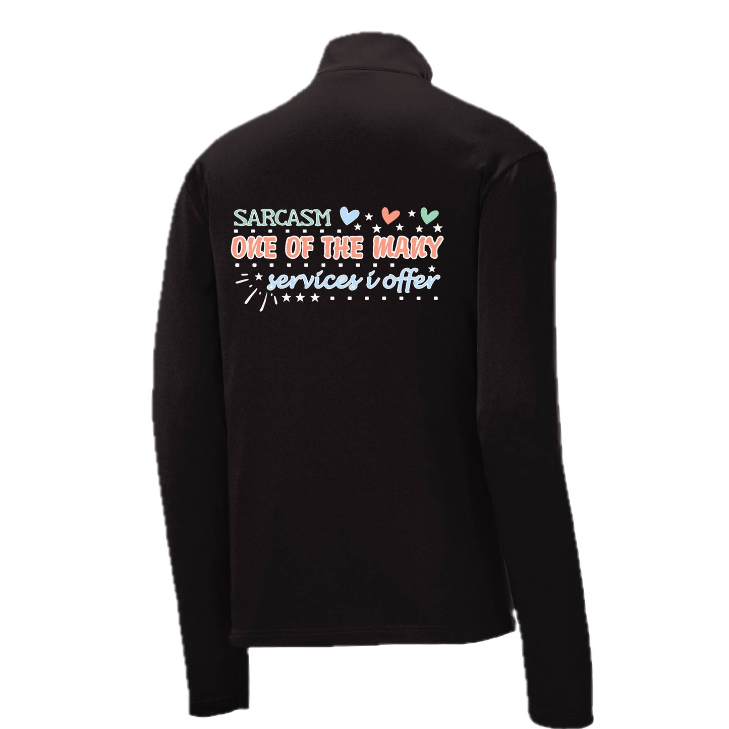 Sarcasm One of the Many Services I Offer | Men's 1/4 Zip Long Sleeve Pullover Athletic Performance Shirt | 100% Polyester