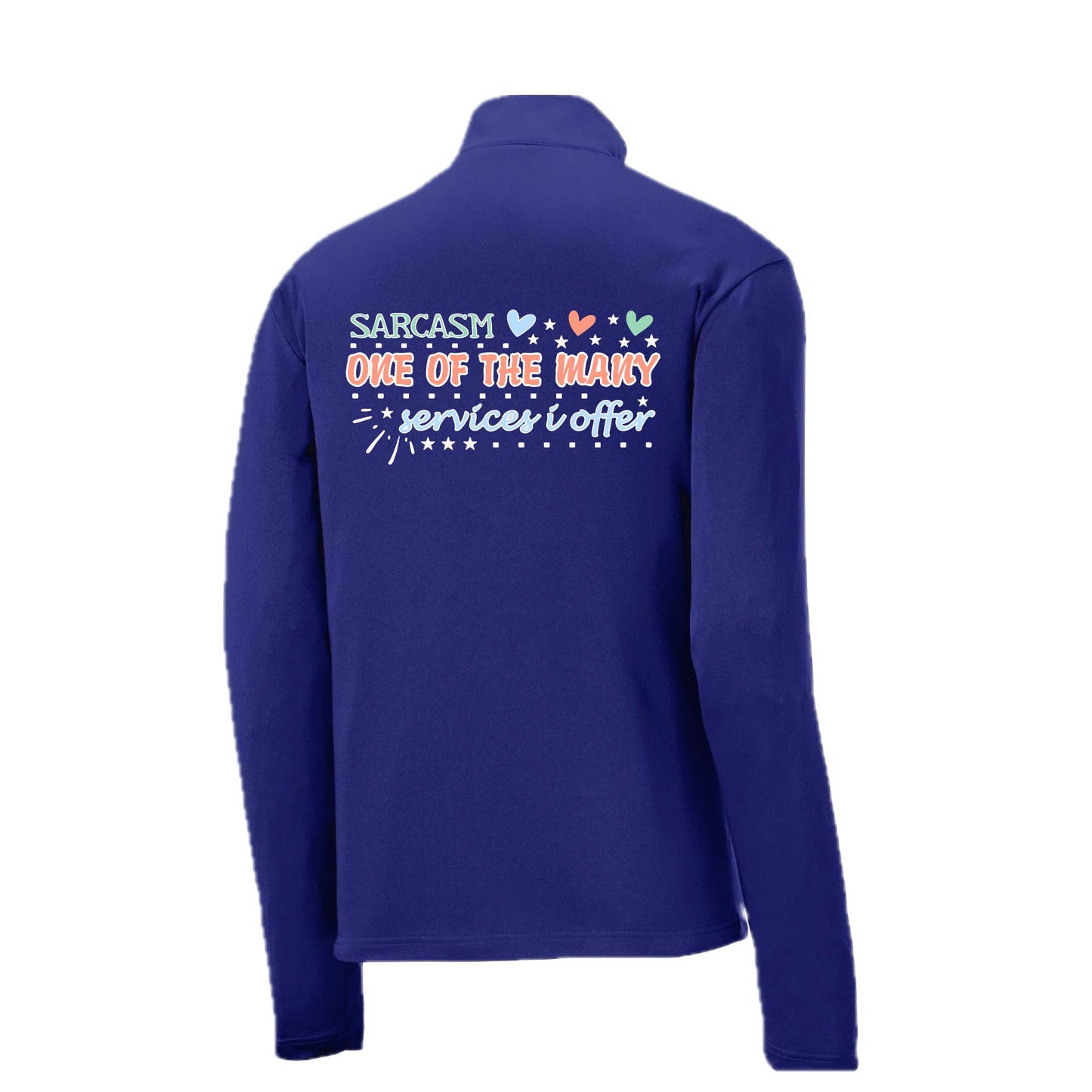 Sarcasm One of the Many Services I Offer | Men's 1/4 Zip Long Sleeve Pullover Athletic Performance Shirt | 100% Polyester