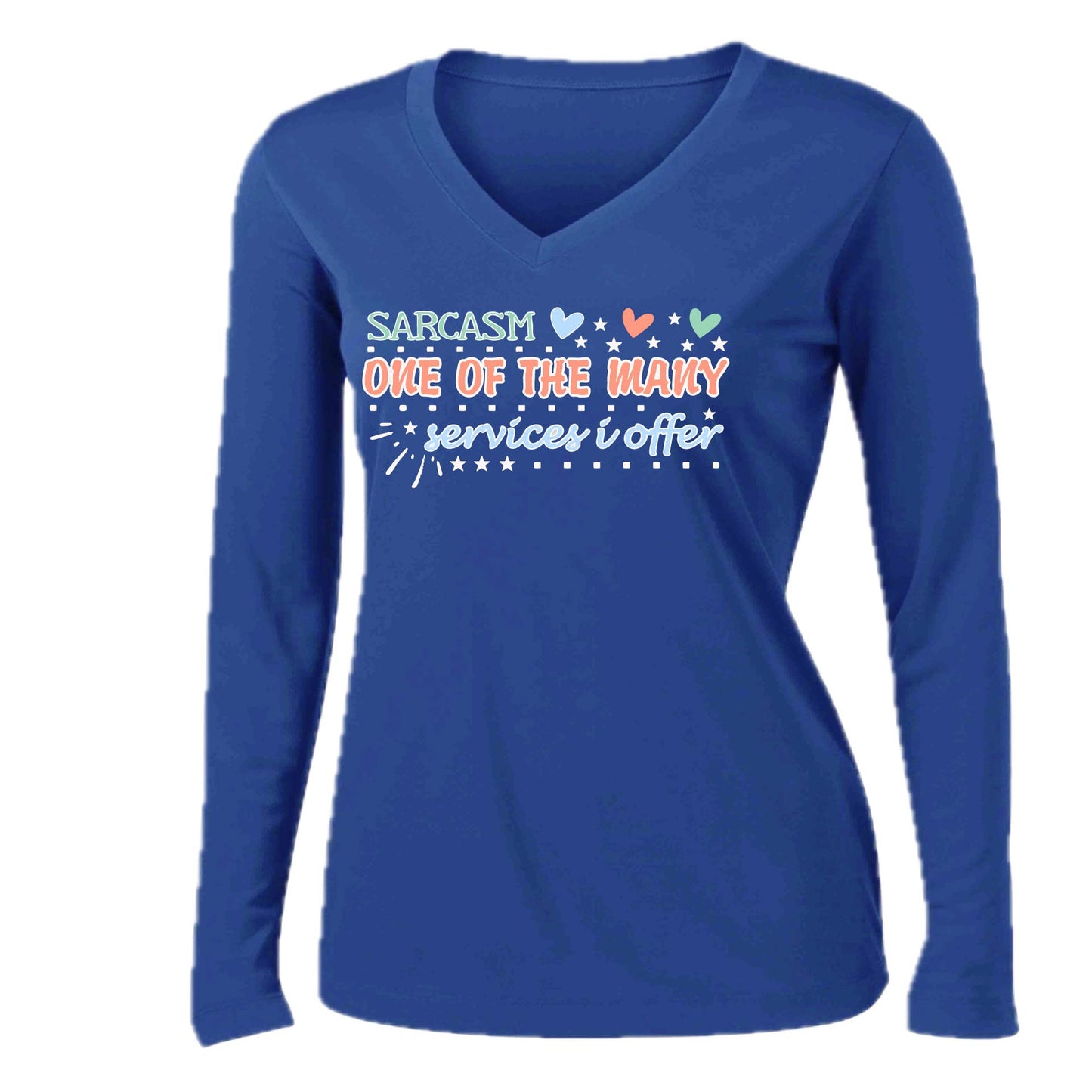 Sarcasm One of the Many Services I Offer | Women’s Long Sleeve V-Neck Performance T-Shirt | 100% Polyester