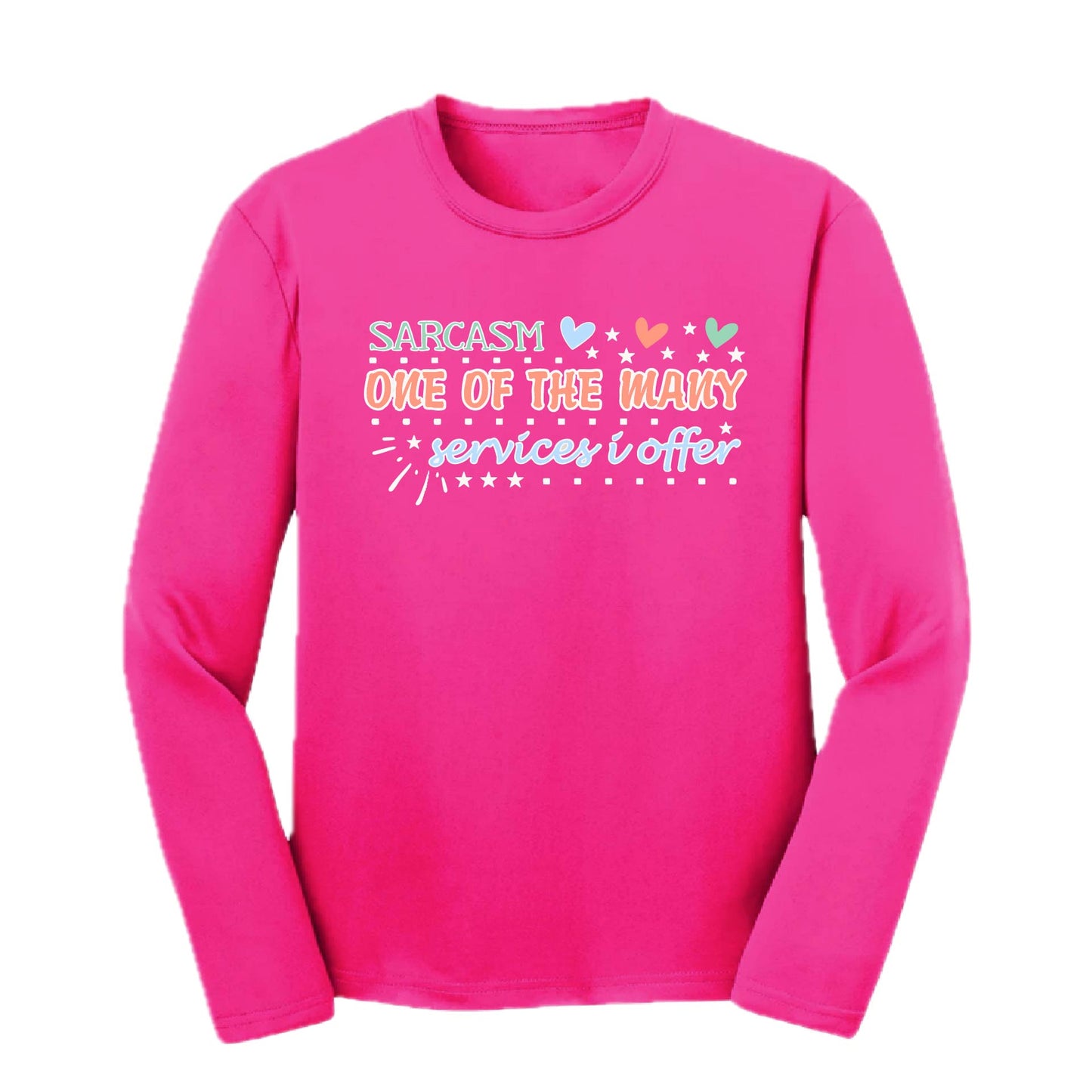 Sarcasm One of the Many Services I Offer | Youth Long Sleeve Performance T-Shirts | 100% Polyester