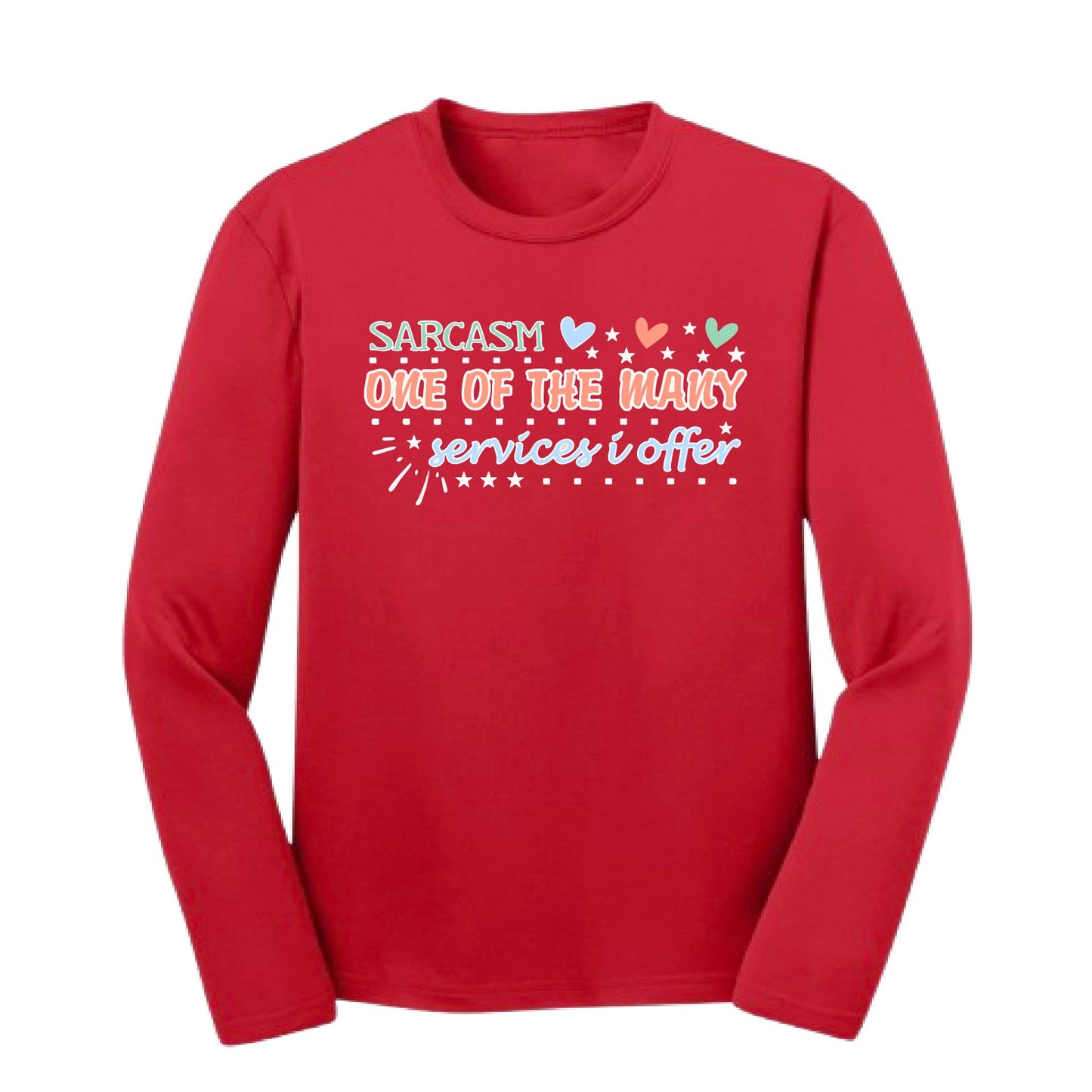 Sarcasm One of the Many Services I Offer | Youth Long Sleeve Performance T-Shirts | 100% Polyester