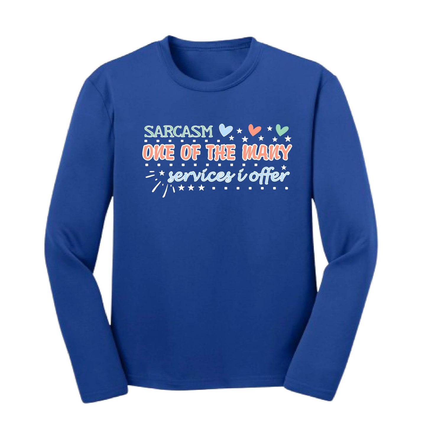 Sarcasm One of the Many Services I Offer | Youth Long Sleeve Performance T-Shirts | 100% Polyester