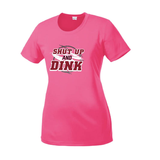 Shut Up And Dink | Women’s Short Sleeve Crewneck Pickleball Performance T-Shirts | 100% Polyester