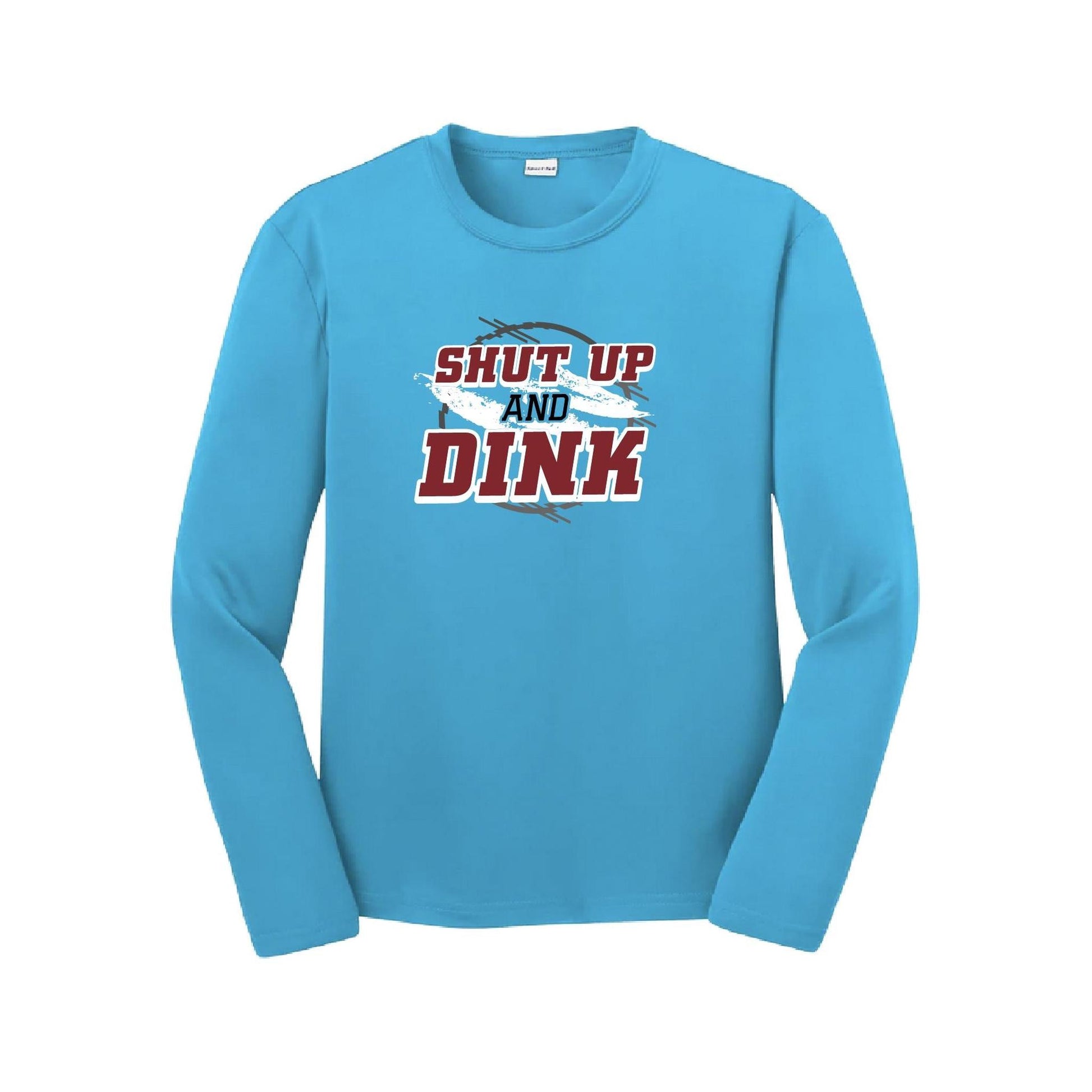 Shut Up and Dink | Youth Long Sleeve Pickleball Performance T-Shirts | 100% Polyester