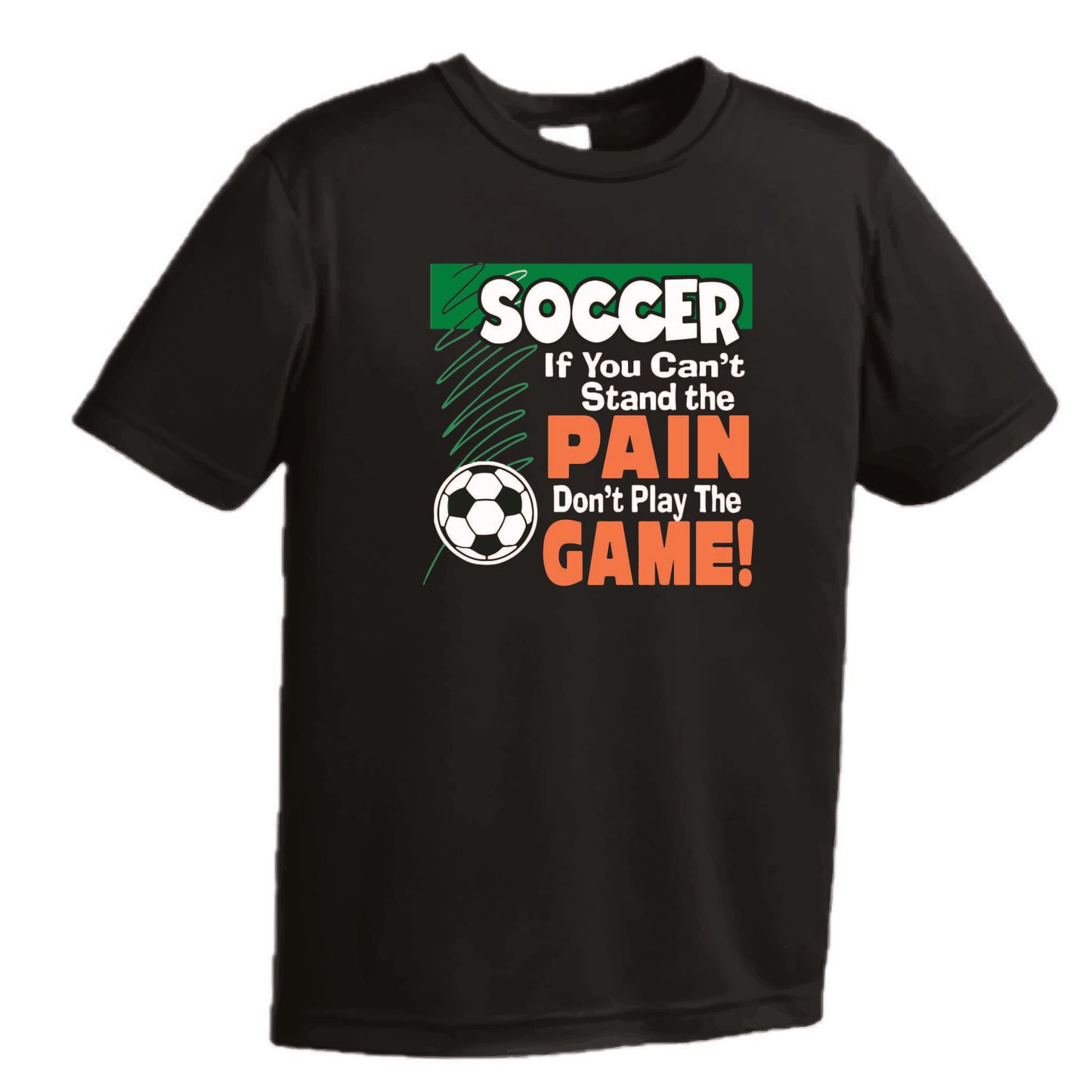 Soccer If You Can't Stand the Pain Don't Play the Game | Youth Short Sleeve Soccer T-Shirts | 100% Polyester