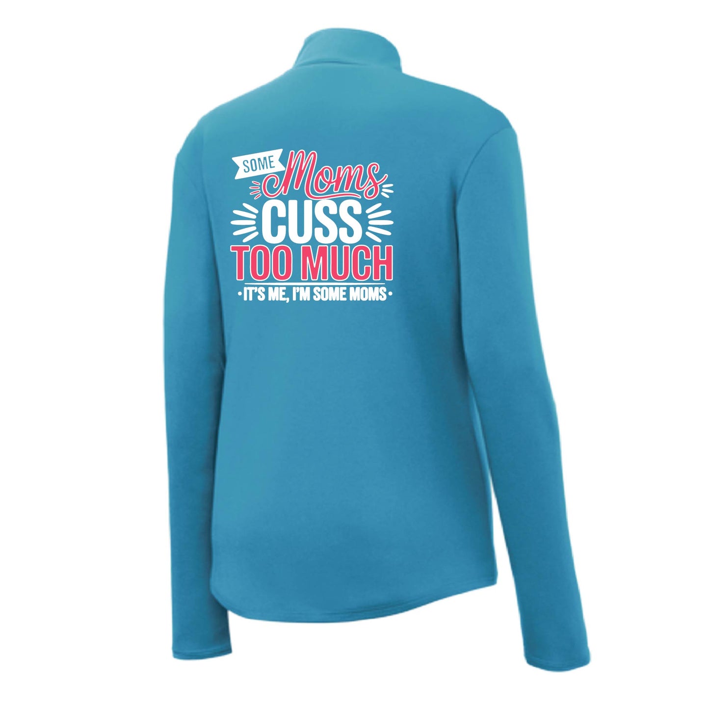 Some Moms Cuss Too Much | Women's 1/4 Zip Performance Pullover Shirts | 100% Polyester