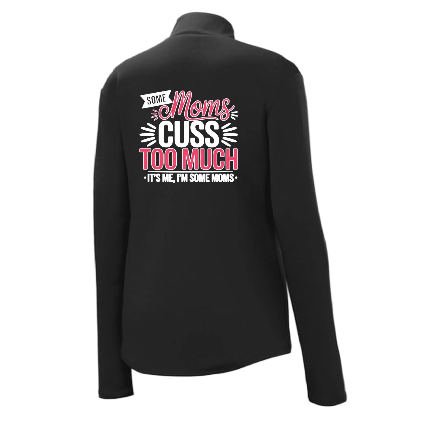 Some Moms Cuss Too Much | Women's 1/4 Zip Performance Pullover Shirts | 100% Polyester