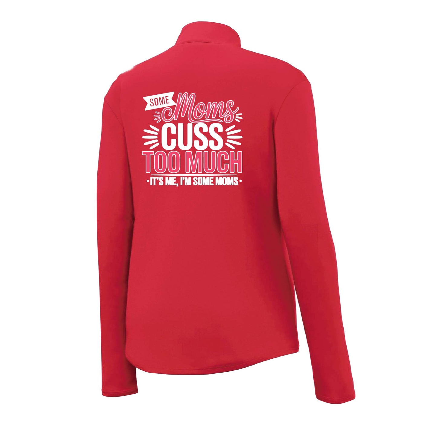 Some Moms Cuss Too Much | Women's 1/4 Zip Performance Pullover Shirts | 100% Polyester