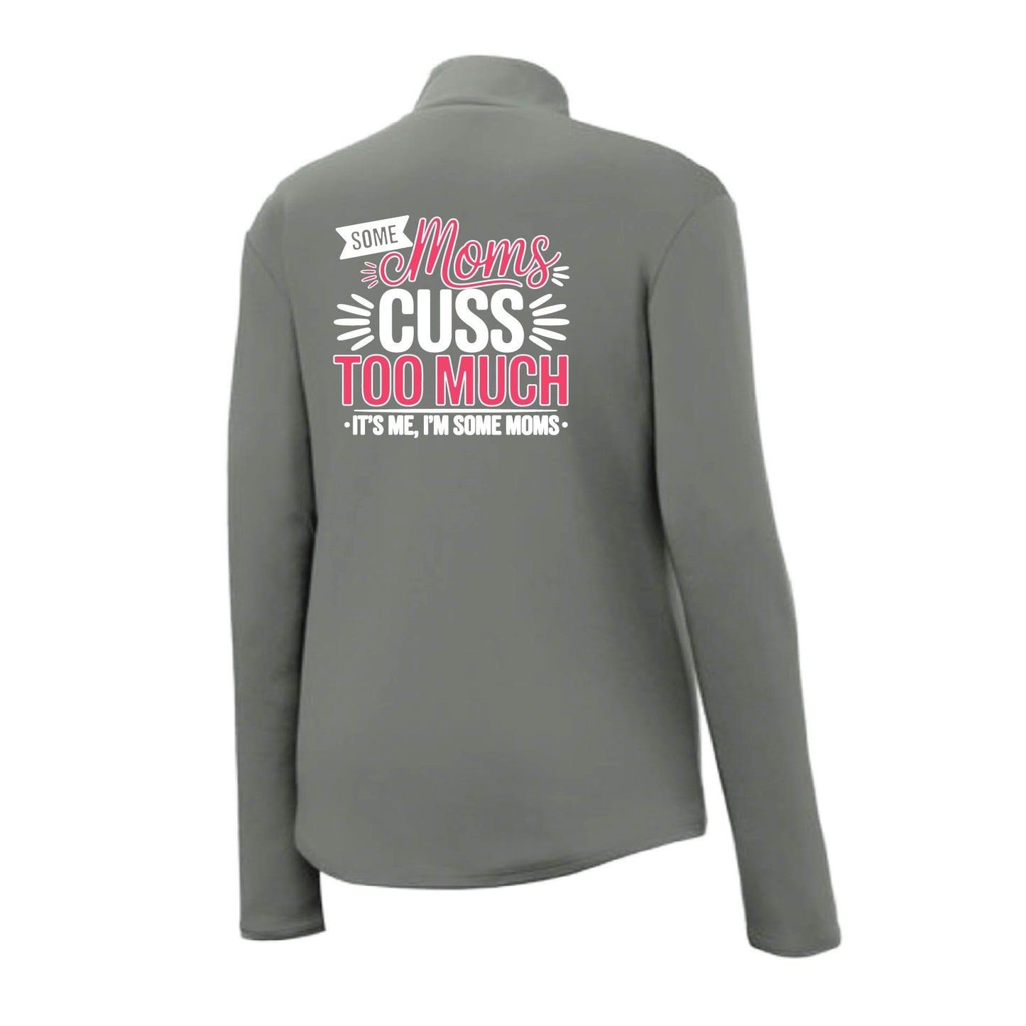 Some Moms Cuss Too Much | Women's 1/4 Zip Performance Pullover Shirts | 100% Polyester