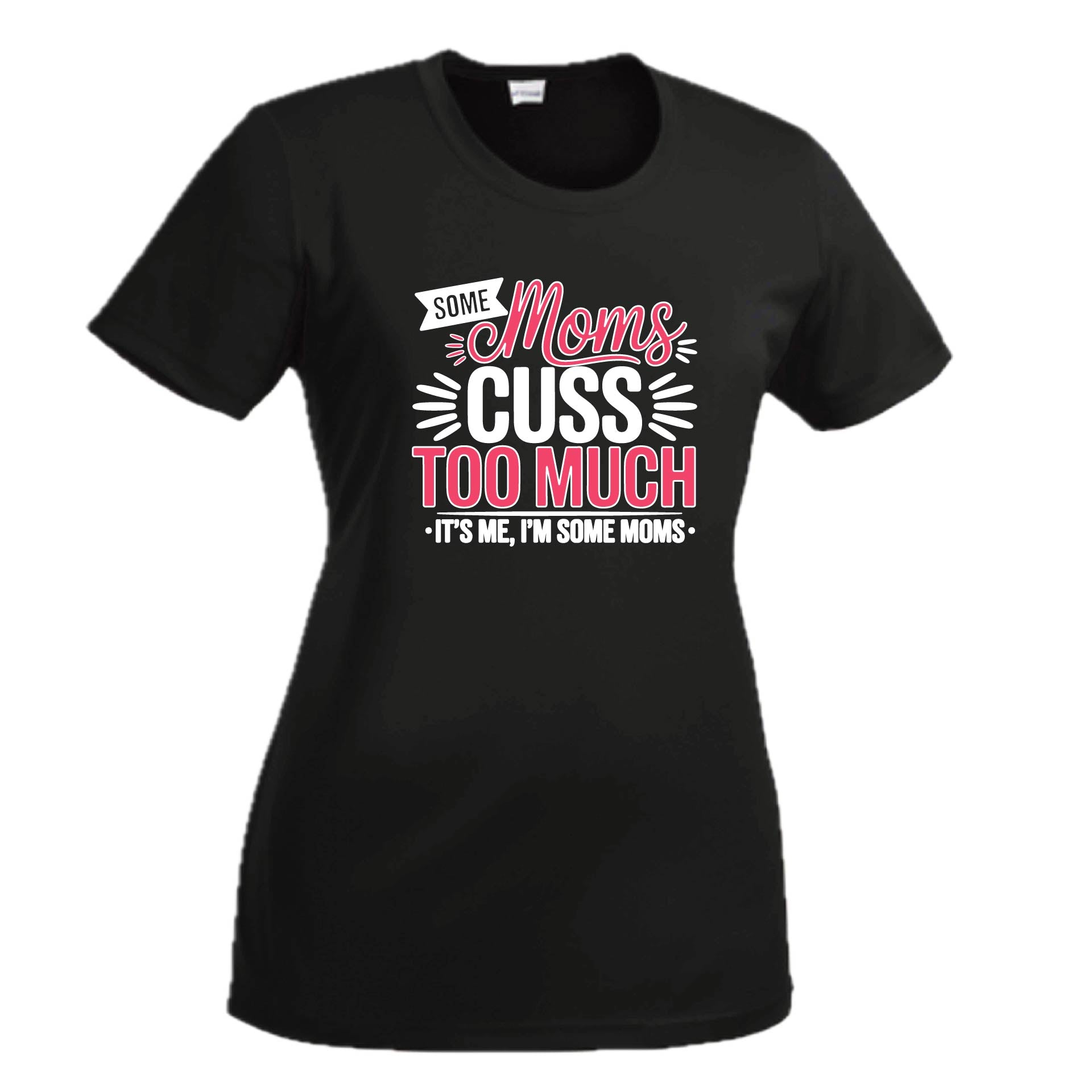 Some Moms Cuss Too Much | Women's Short Sleeve Crewneck T-Shirts | 100% Polyester