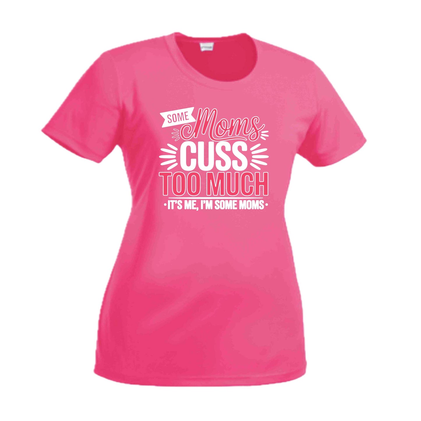 Some Moms Cuss Too Much | Women's Short Sleeve Crewneck T-Shirts | 100% Polyester