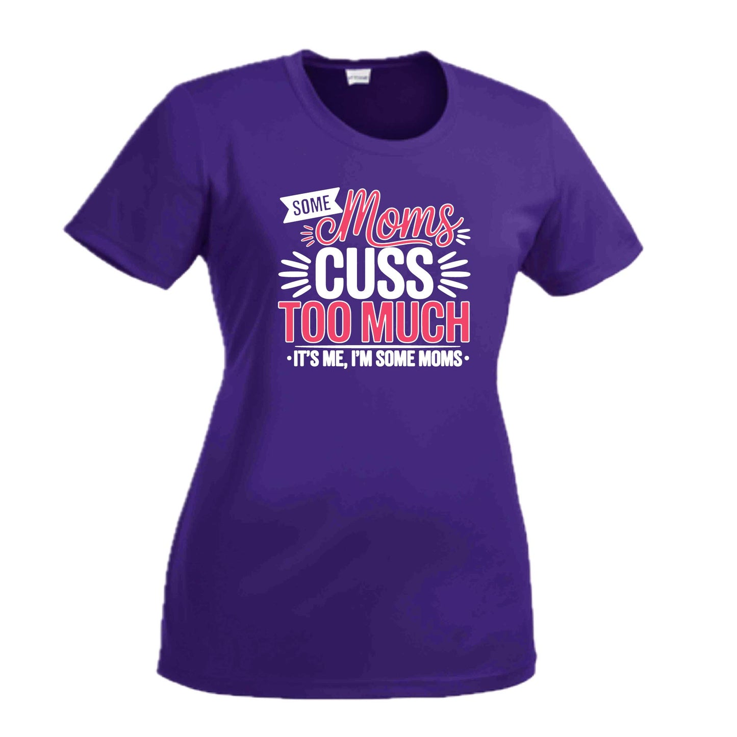 Some Moms Cuss Too Much | Women's Short Sleeve Crewneck T-Shirts | 100% Polyester