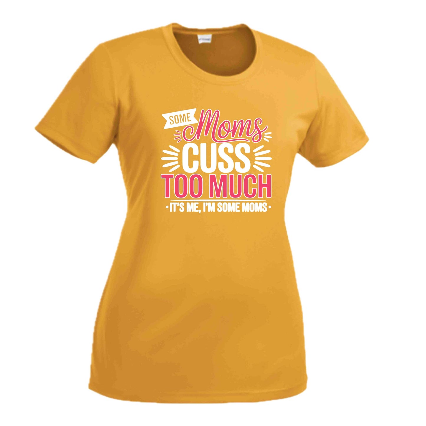 Some Moms Cuss Too Much | Women's Short Sleeve Crewneck T-Shirts | 100% Polyester