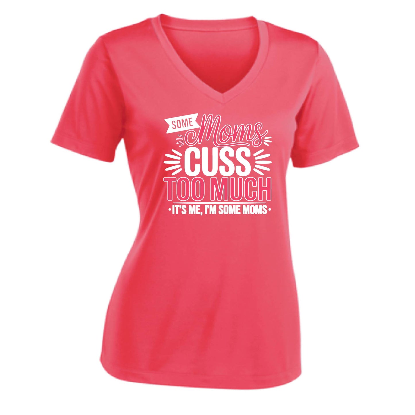 Some Moms Cuss Too Much | Women's Short Sleeve V-Neck Performance T-Shirts | 100% Polyester