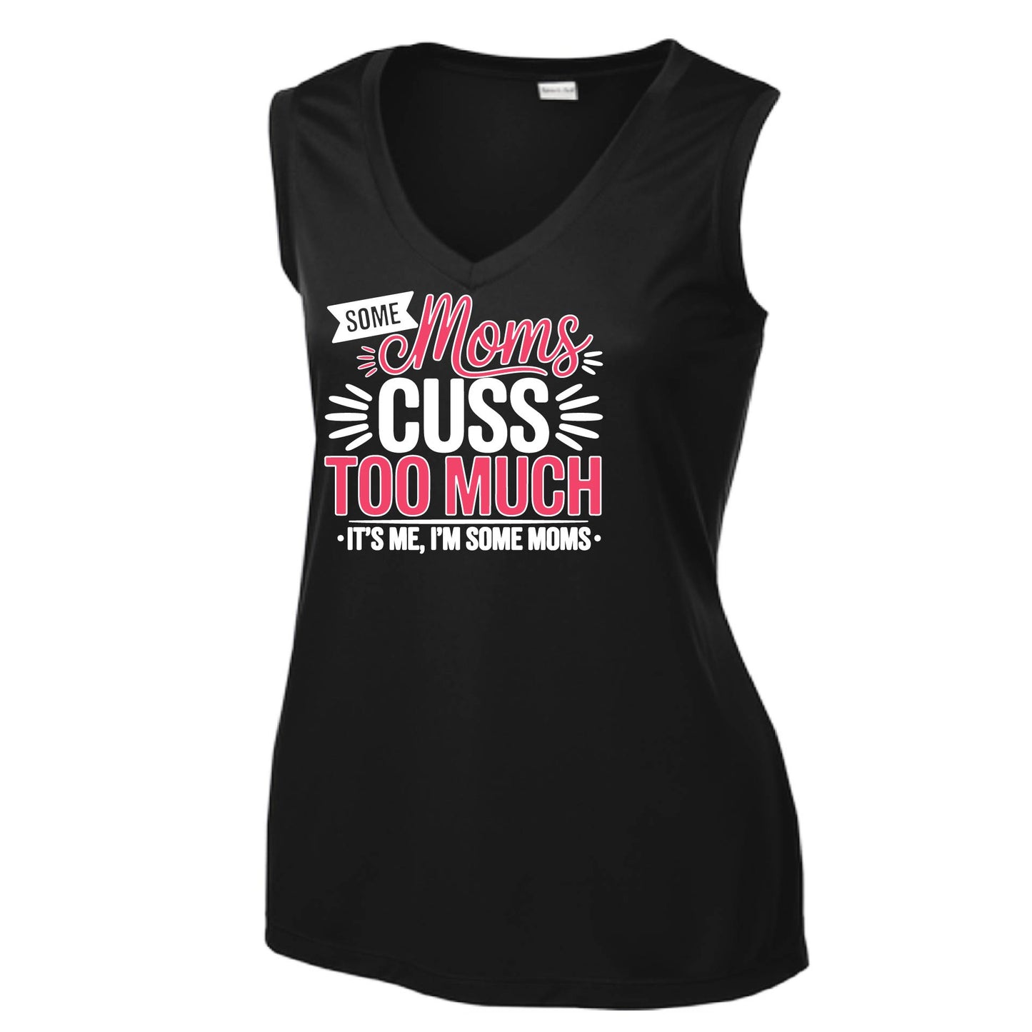 Some Moms Cuss Too Much | Women’s Sleeveless Athletic Performance T-Shirt | 100% Polyester