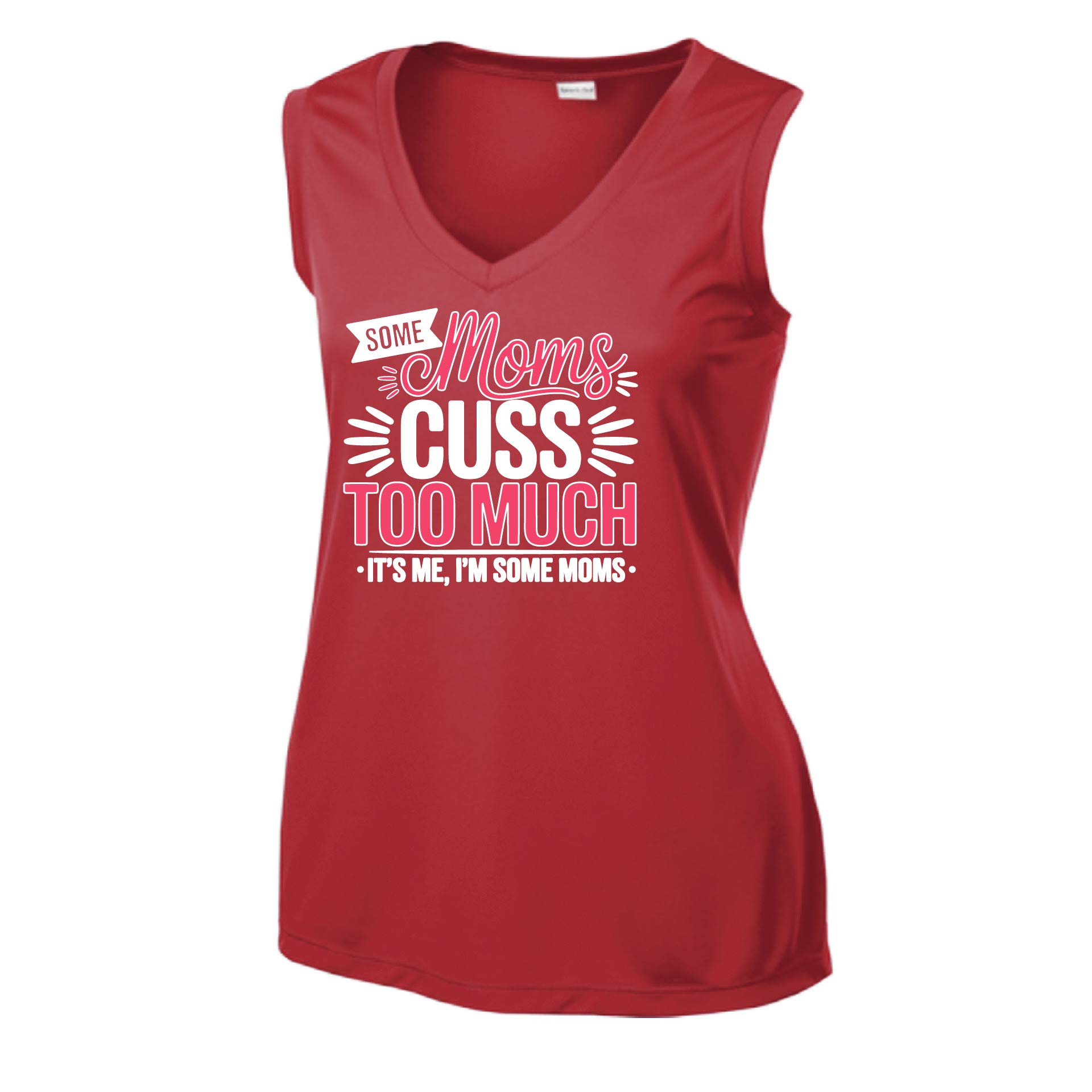 Some Moms Cuss Too Much | Women’s Sleeveless Athletic Performance T-Shirt | 100% Polyester