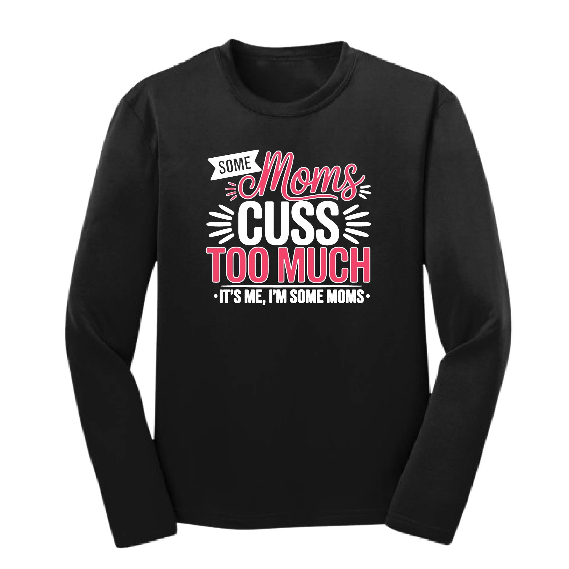 Some Moms Cuss Too Much | Youth Long Sleeve Performance T-Shirts | 100% Polyester