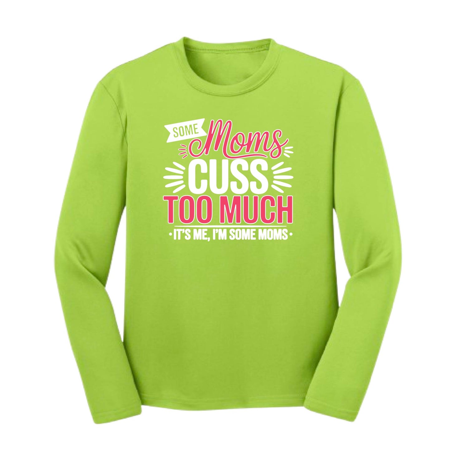 Some Moms Cuss Too Much | Youth Long Sleeve Performance T-Shirts | 100% Polyester