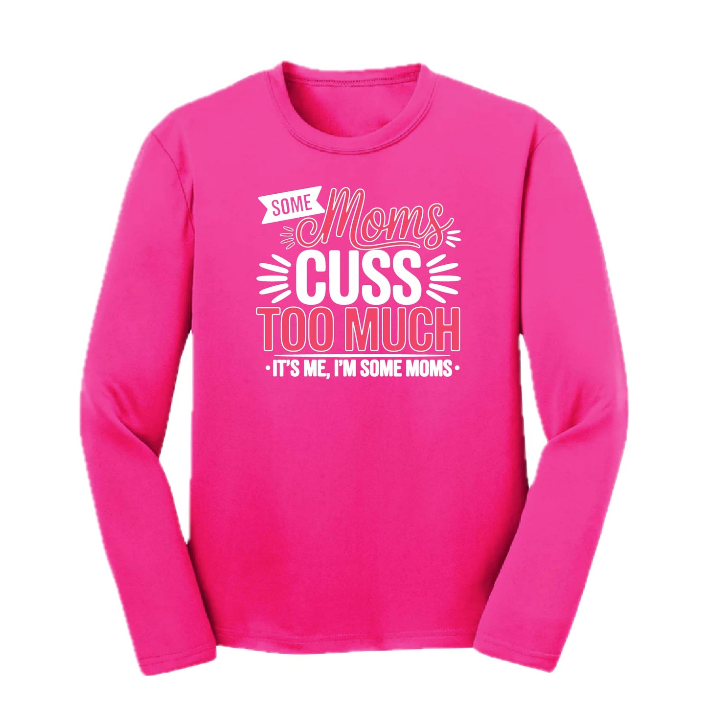 Some Moms Cuss Too Much | Youth Long Sleeve Performance T-Shirts | 100% Polyester