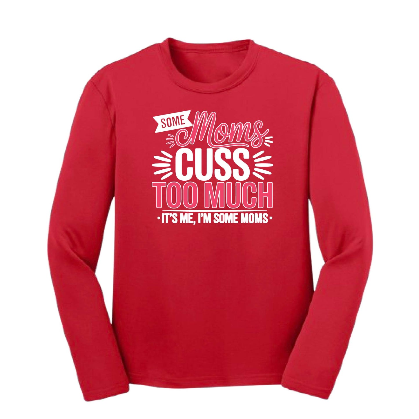 Some Moms Cuss Too Much | Youth Long Sleeve Performance T-Shirts | 100% Polyester