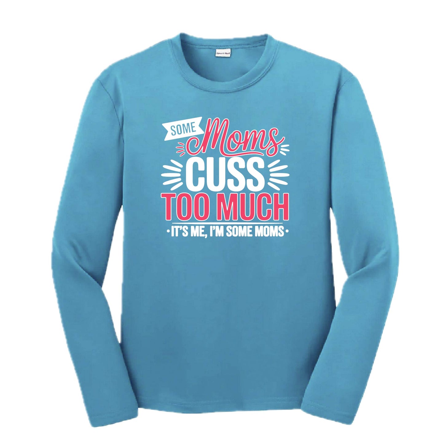 Some Moms Cuss Too Much | Youth Long Sleeve Performance T-Shirts | 100% Polyester