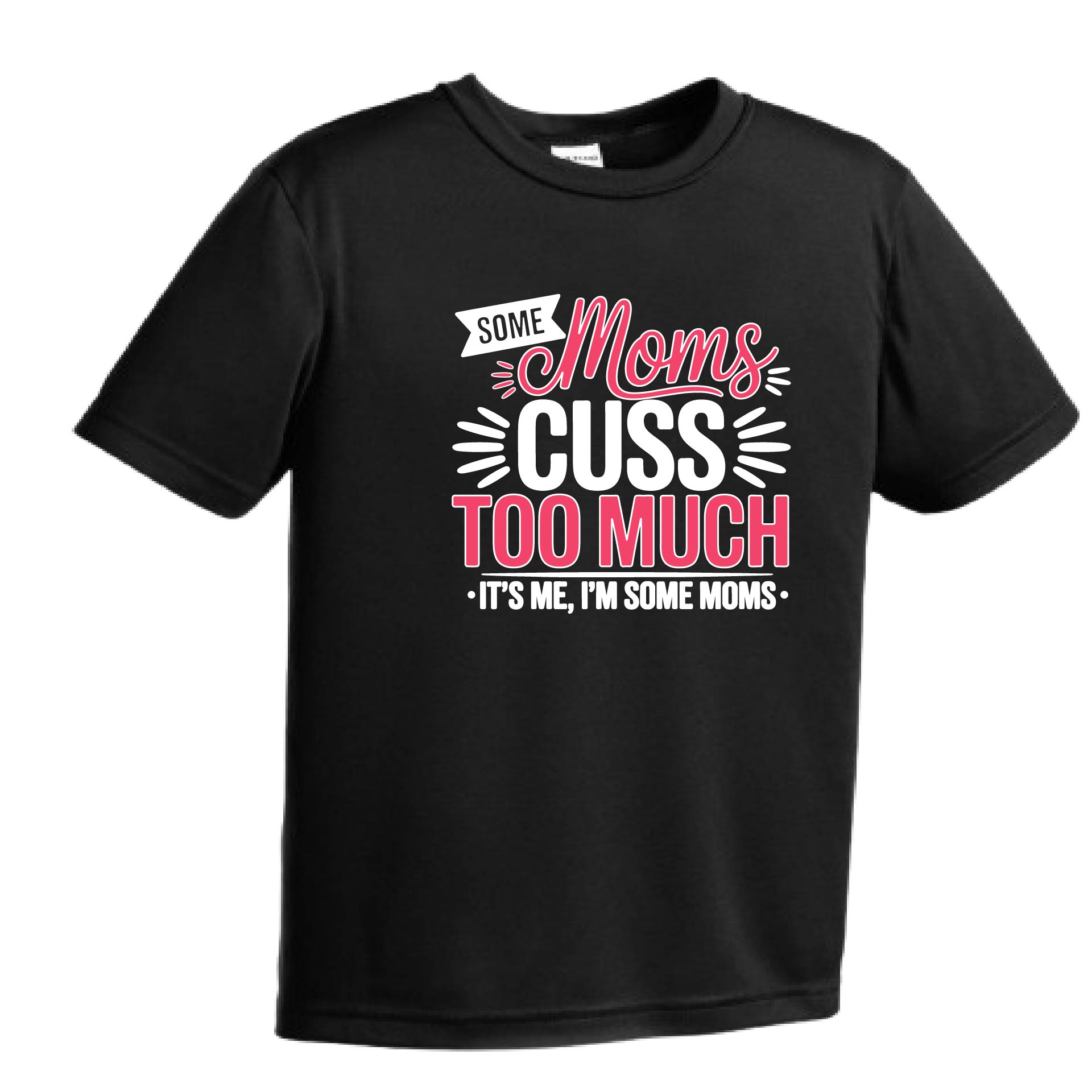 Some Moms Cuss Too Much | Youth Short Sleeve Performance T-Shirts | 100% Polyester