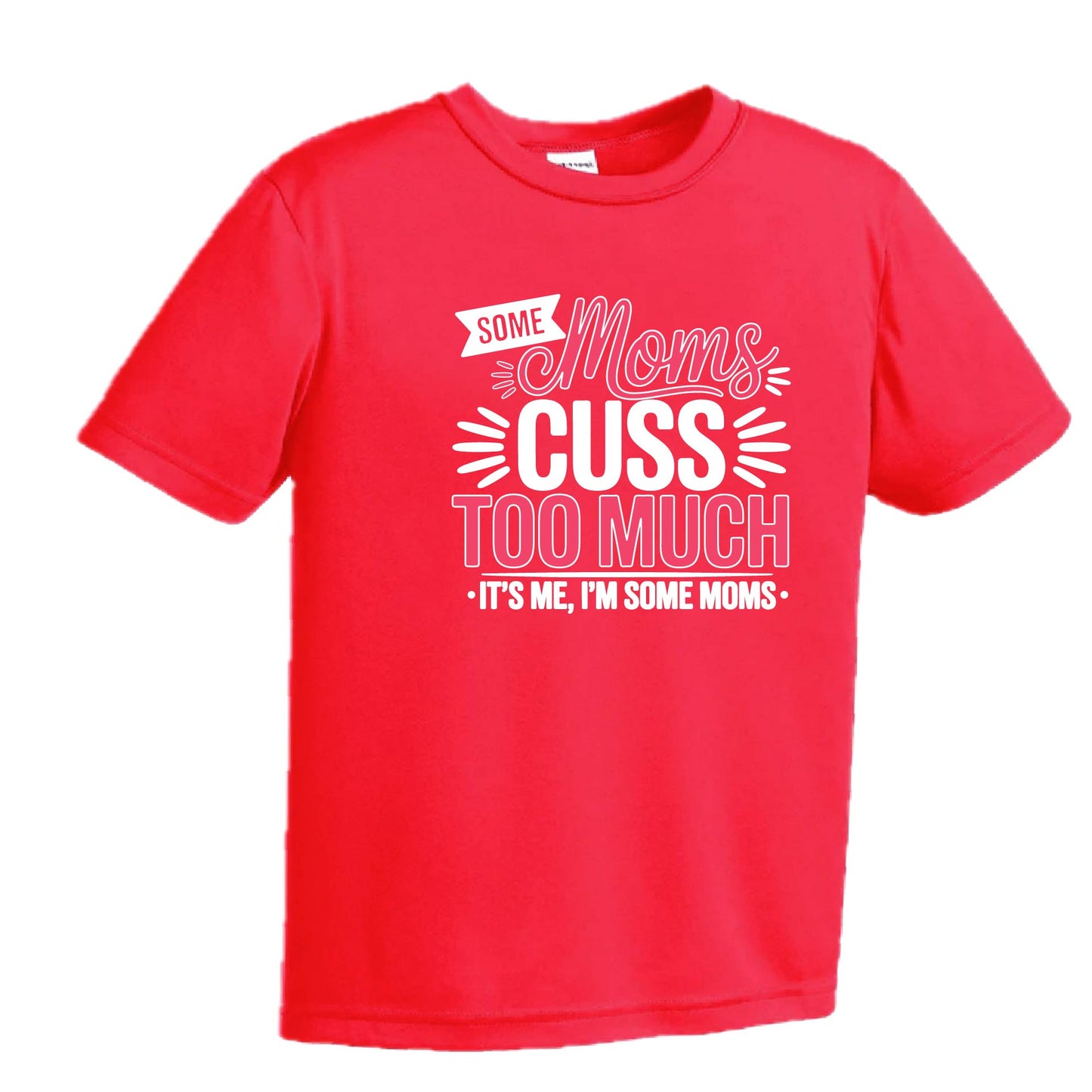 Some Moms Cuss Too Much | Youth Short Sleeve Performance T-Shirts | 100% Polyester