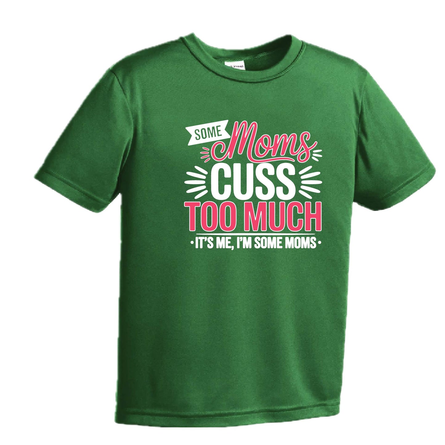 Some Moms Cuss Too Much | Youth Short Sleeve Performance T-Shirts | 100% Polyester