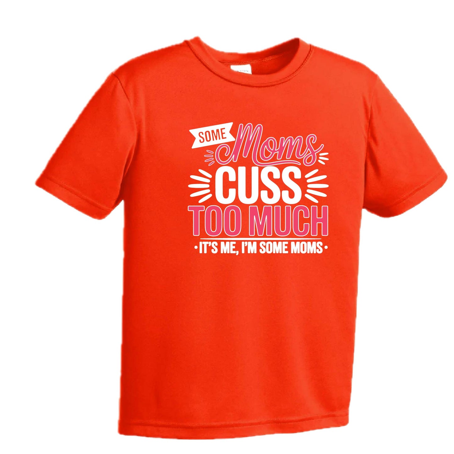 Some Moms Cuss Too Much | Youth Short Sleeve Performance T-Shirts | 100% Polyester