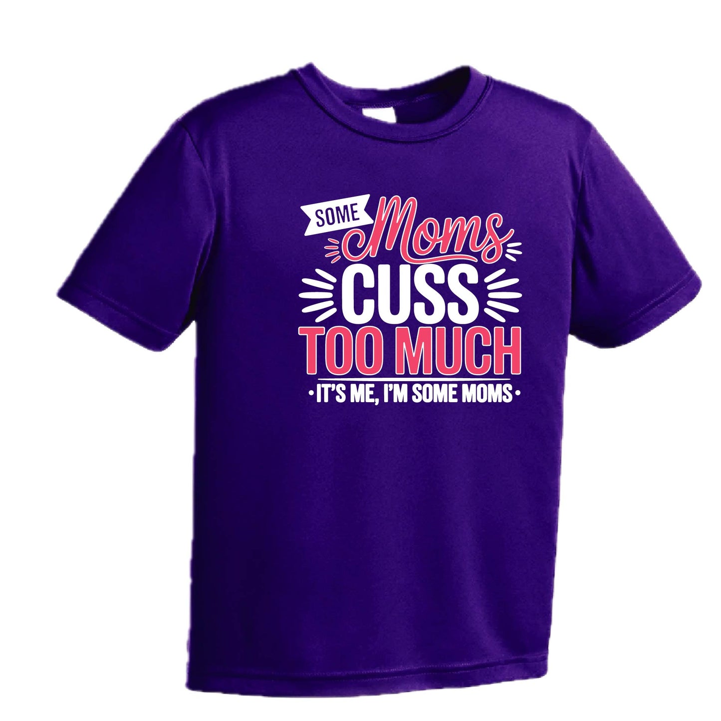 Some Moms Cuss Too Much | Youth Short Sleeve Performance T-Shirts | 100% Polyester