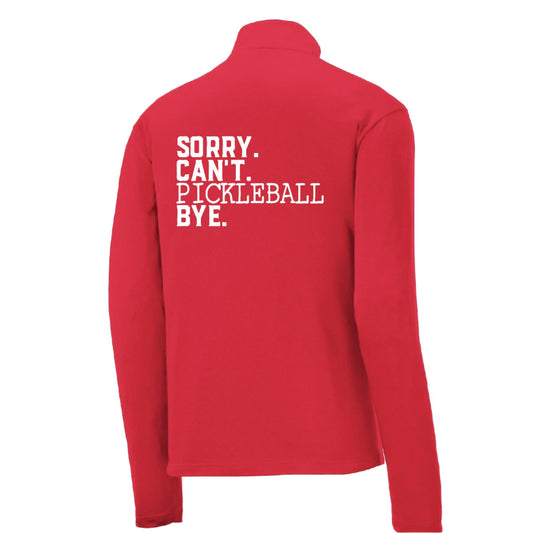 Sorry Can't Pickleball Bye | Men's 1/4 Zip Long Sleeve Pullover Athletic Performance Shirt | 100% Polyester