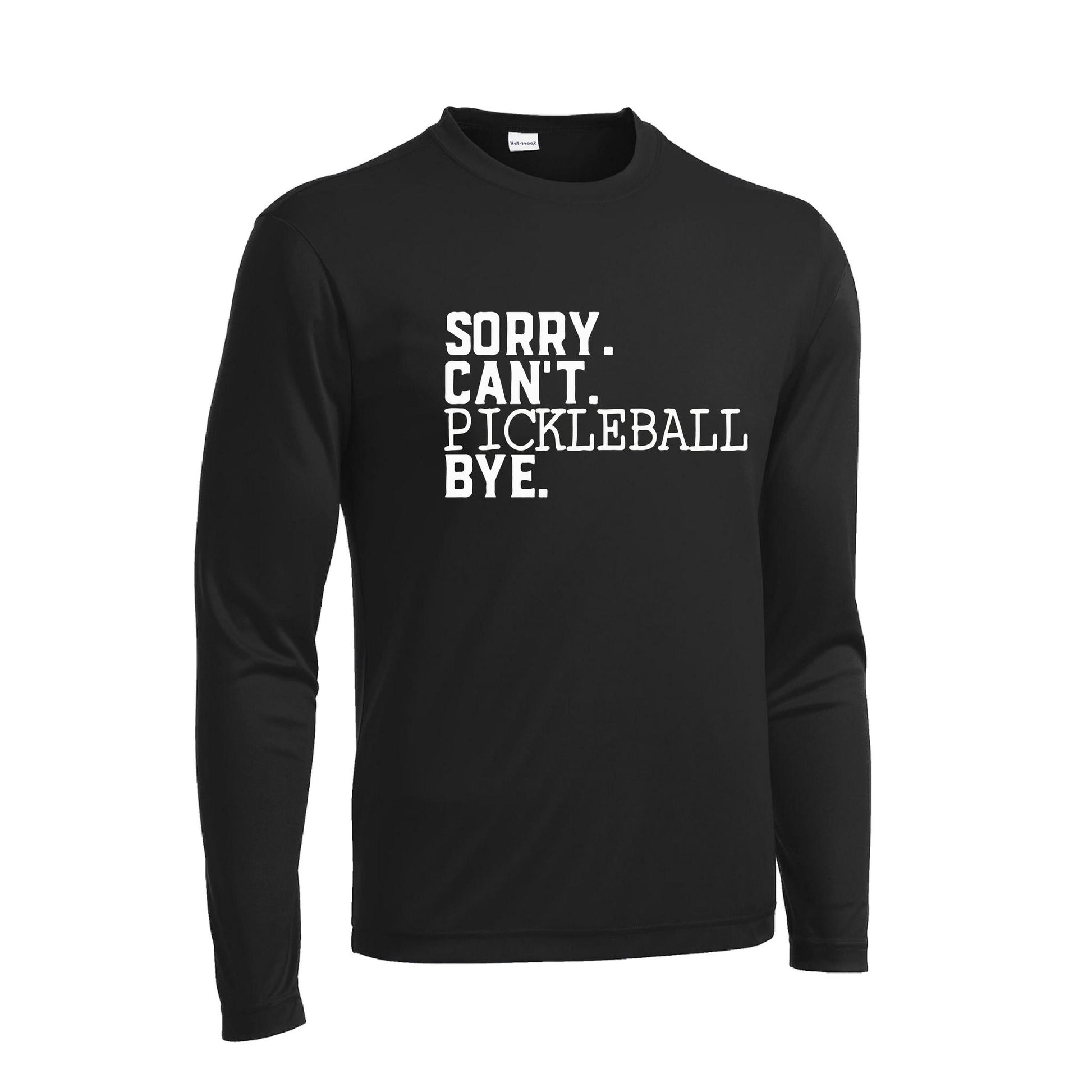 Sorry Can't Pickleball Bye | Men's Long Sleeve Athletic Performance T-Shirt | 100% Polyester