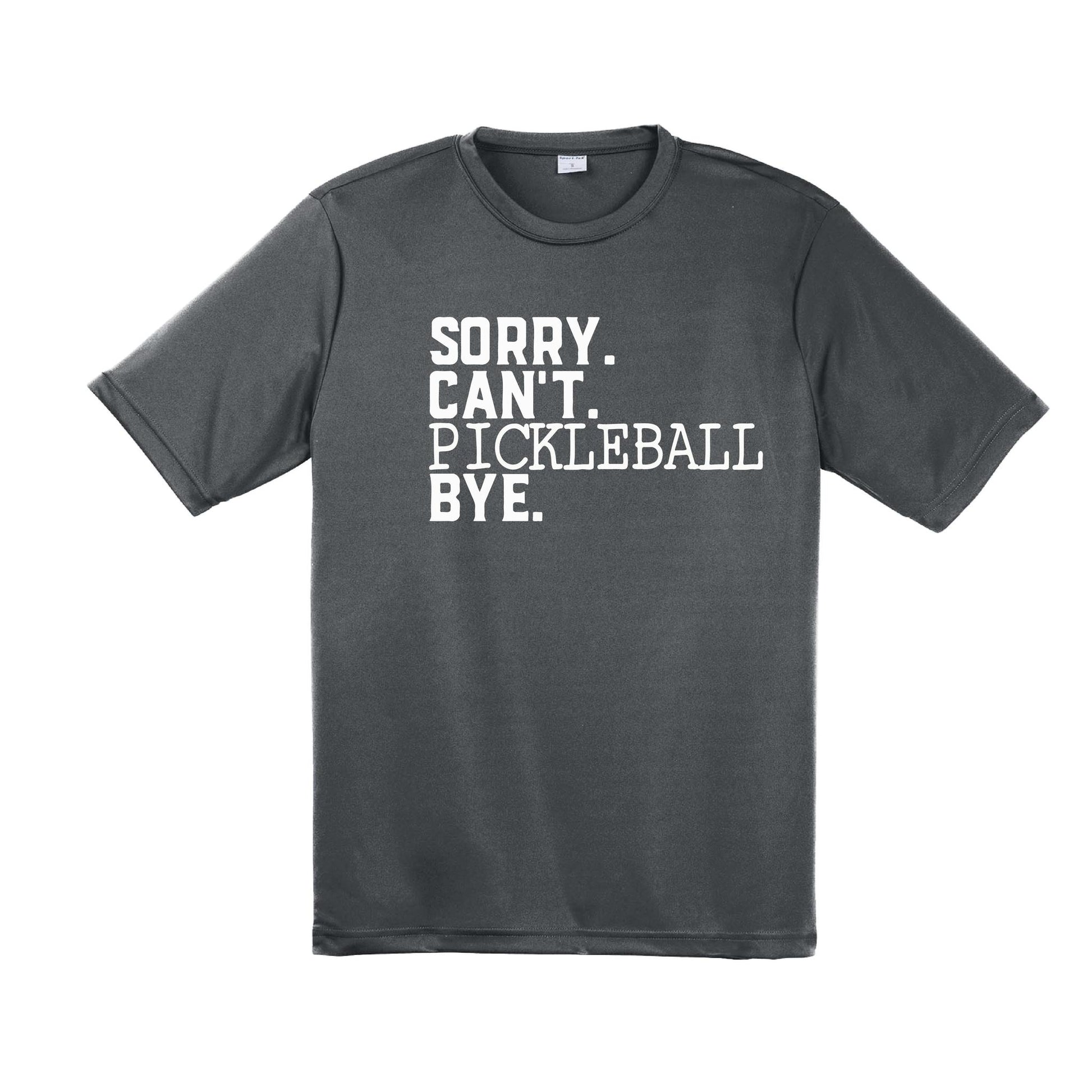 Sorry Can't Pickleball Bye | Men's Short Sleeve Athletic Performance T-Shirt | 100% Polyester