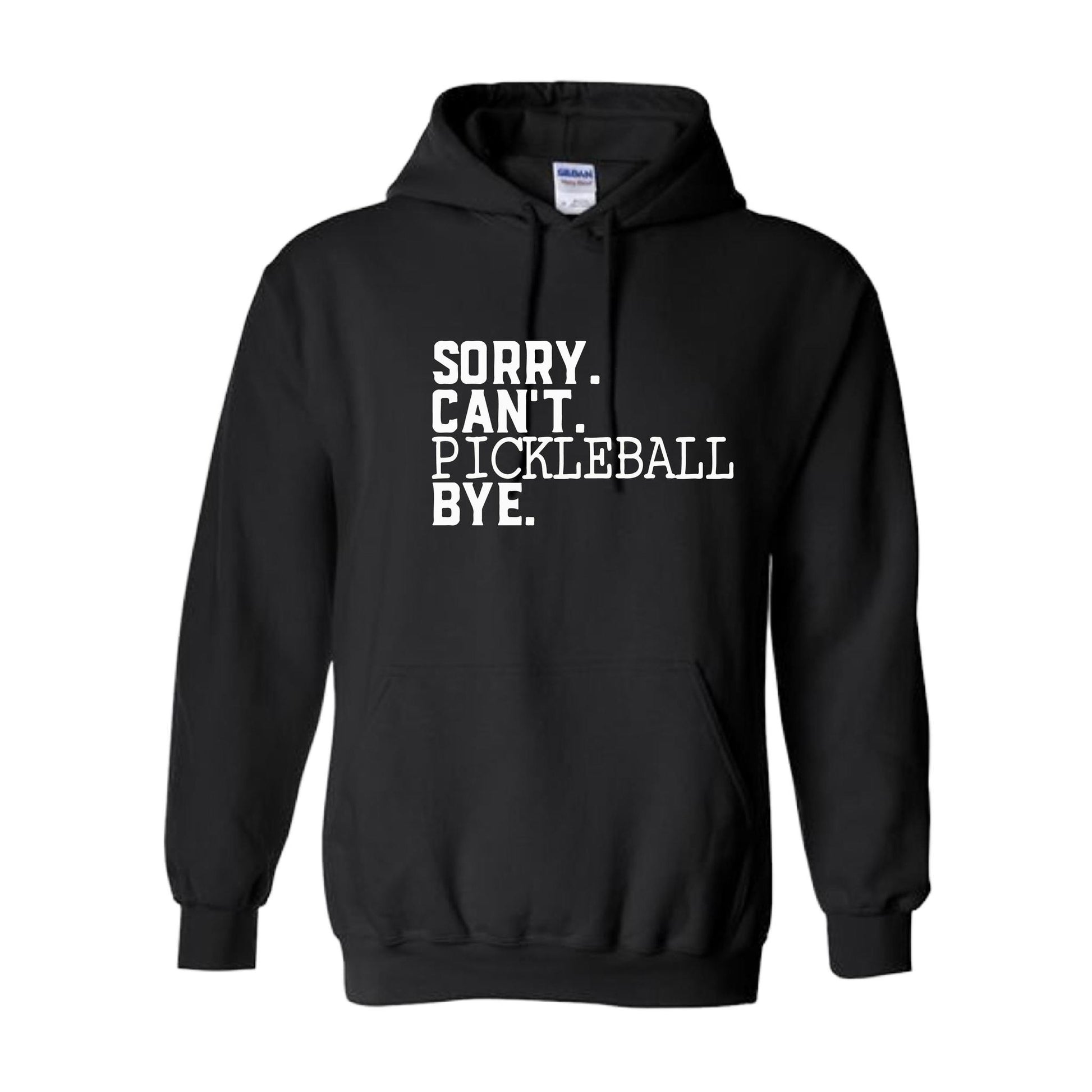 Sorry Can't Pickleball Bye | Unisex Hoodie Athletic Sweatshirt | 50% Cotton/50% Polyester