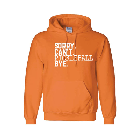 Sorry Can't Pickleball Bye | Unisex Hoodie Athletic Sweatshirt | 50% Cotton/50% Polyester