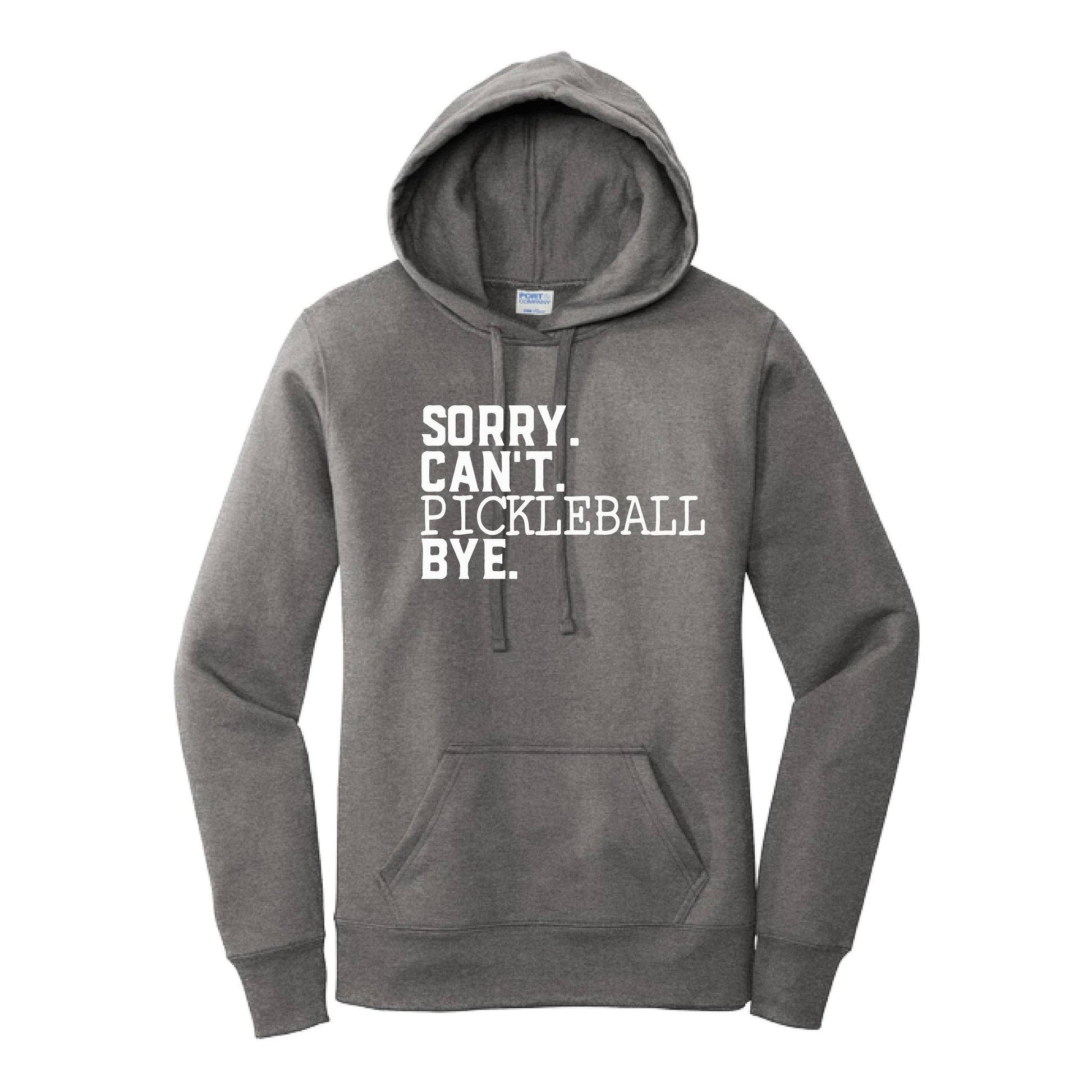 Sorry Can't Pickleball Bye | Women’s Fitted Hoodie Pickleball Sweatshirt | 50% Cotton 50% Poly Fleece