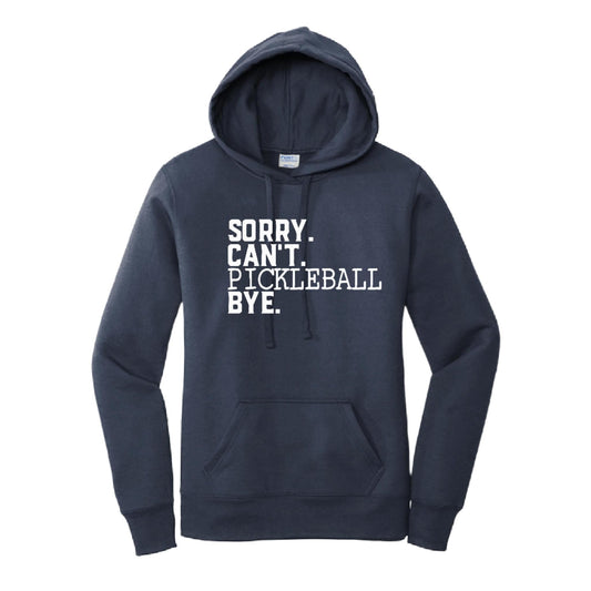 Sorry Can't Pickleball Bye | Women’s Fitted Hoodie Pickleball Sweatshirt | 50% Cotton 50% Poly Fleece